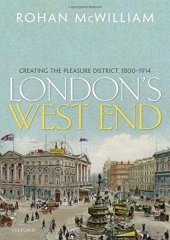 book London's West End: Creating the Pleasure District, 1800-1914