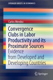 book Convergence Clubs in Labor Productivity and its Proximate Sources: Evidence from Developed and Developing Countries