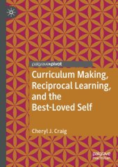 book Curriculum Making, Reciprocal Learning, and the Best-Loved Self