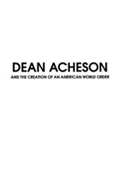 book Dean Acheson and the Creation of an American World Order