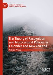 book The Theory of Recognition and Multicultural Policies in Colombia and New Zealand