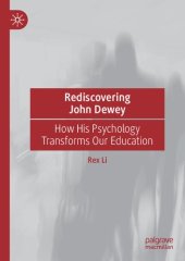 book Rediscovering John Dewey: How His Psychology Transforms Our Education