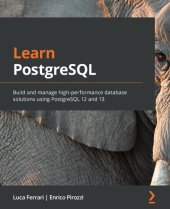 book Learn PostgreSQL: Build and manage high-performance database solutions using PostgreSQL 12 and 13