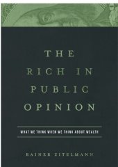 book The Rich in Public Opinion: What We Think When We Think about Wealth