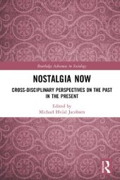 book Nostalgia Now: Cross-Disciplinary Perspectives on the Past in the Present