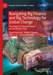 book Navigating Big Finance and Big Technology for Global Change: The Impact of Social Finance on the World’s Poor