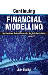 book Continuing Financial Modelling: Working Those Optimal Figures For the (Financial) Modelling Industry