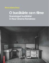 book O bucatarie ca-n filme. Scenotopul bucatariei in Noul Cinema Romanesc