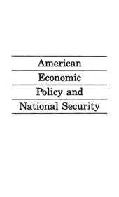 book American Economic Policy And National Security