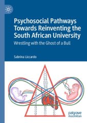 book Psychosocial Pathways Towards Reinventing the South African University: Wrestling with the Ghost of a Bull