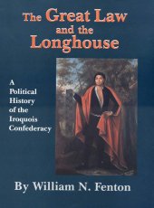 book The Great Law and the Longhouse: A Political History of the Iroquois Confederacy