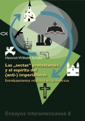 book Las "sectas" protestantes y el espíritu del (anti-) imperialismo. Entrelazamientos religiosos en las Américas