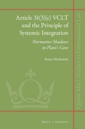 book Article 31(3)(c) VCLT and the principle of systemic integration normative shadows in Plato's Cave