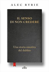 book Il senso di non credere. Una storia emotiva del dubbio