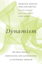 book Dynamism: The Values That Drive Innovation, Job Satisfaction, and Economic Growth