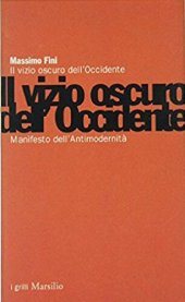 book Il vizio oscuro dell'Occidente : manifesto dell'Antimodernità