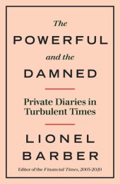 book The Powerful and the Damned: Private diaries in Turbulent Times