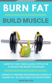 book Burn Fat Build Muscle: Burn Fat Fast + Strength Training Program 101