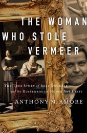 book The Woman Who Stole Vermeer: The True Story of Rose Dugdale and the Russborough House Art Heist