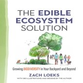 book Edible Ecosystem Solution : Growing Biodiversity in Your Backyard and Beyond