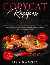 book Copycat Recipes: A step by step guide for making the most famous tasty restaurant dishes at home. With 2 manuscripts: Copycat Recipes Cookbook, Keto Copycat Recipes. With recipes for the keto diet