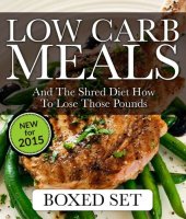 book Low Carb Meals And The Shred Diet How To Lose Those Pounds: Paleo Diet and Smoothie Recipes Edition