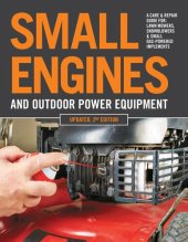 book Small Engines and Outdoor Power Equipment: A Care & Repair Guide for: Lawn Mowers, Snowblowers & Small Gas-Powered Implements