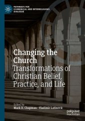 book Changing the Church: Transformations of Christian Belief, Practice, and Life