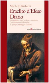 book Eraclito d'Efeso. Diario. Introduzione, testo, versione e commento con discussione dell’Eraclito di Spengler, Heidegger, Gadamer