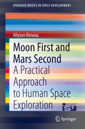 book Moon First and Mars Second: A Practical Approach to Human Space Exploration