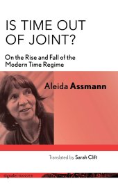 book Is Time out of Joint?: On the Rise and Fall of the Modern Time Regime