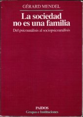 book La sociedad no es una familia. Del psicoanálisis al sociopsicoanálisis