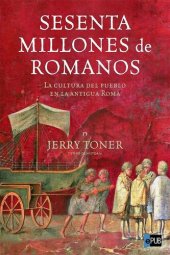 book Sesenta Millones de Romanos, La cultura del pueblo en la antigua Roma