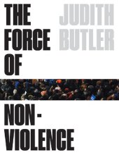 book The Force of Nonviolence: An Ethico-Political Bind: The Ethical in the Political