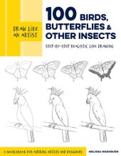 book 100 Birds, Butterflies, and Other Insects: Step-by-Step Realistic Line Drawing