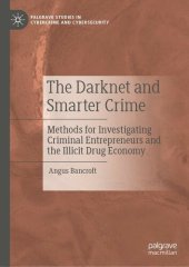 book The Darknet and Smarter Crime: Methods for Investigating Criminal Entrepreneurs and the Illicit Drug Economy