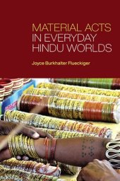 book Material Acts in Everyday Hindu Worlds