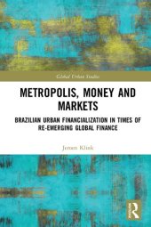 book Metropolis, Money and Markets: Brazilian Urban Financialization in Times of Re-emerging Global Finance