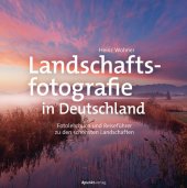 book Landschaftsfotografie in Deutschland: Fotolehrbuch und Reiseführer zu den schönsten Landschaften