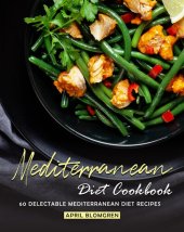 book Mediterranean Diet Cookbook: 60 Delectable Mediterranean Diet Recipes