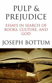 book Pulp & Prejudice: Essays in Search of Books, Culture, and God