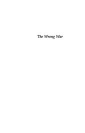 book The Wrong War: American Policy and the Dimensions of the Korean Conflict, 1950-1953