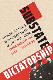 book Substate Dictatorship: Networks, Loyalty, and Institutional Change in the Soviet Union