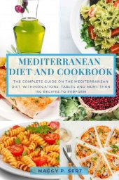 book Mediterranean Diet and Cookbook: The complete guide on the Mediterranean diet, with indications, tables and more than 150 recipes to perform