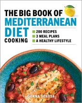 book The Big Book of Mediterranean Diet Cooking: 200 Recipes and 3 Meal Plans for a Healthy Lifestyle