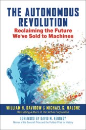 book The Autonomous Revolution: Reclaiming the Future We’ve Sold to Machines 