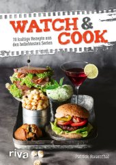 book Watch & Cook: 70 kultige Rezepte aus den beliebtesten Serien