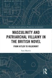 book Masculinity and Patriarchal Villainy in the British Novel: From Hitler to Voldemort