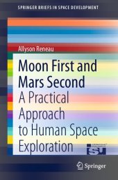 book Moon First and Mars Second: A Practical Approach to Human Space Exploration