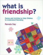 book What is Friendship?: Games and Activities to Help Children to Understand Friendship